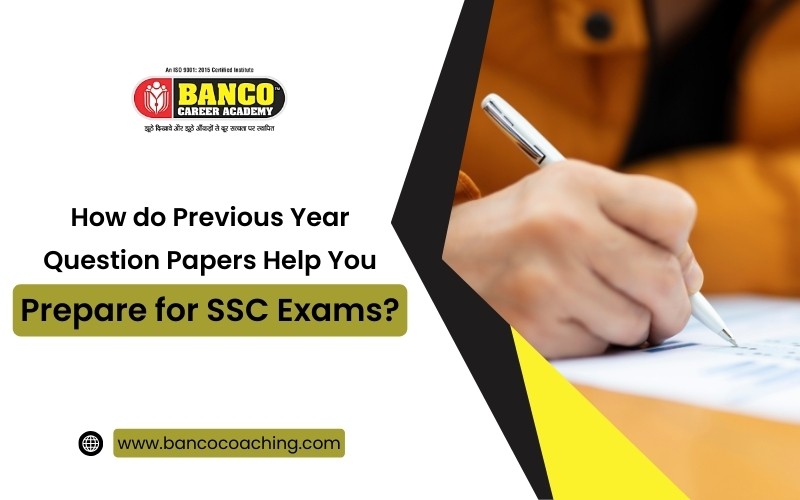 How do Previous Year Question Papers Help You Prepare for SSC Exams?