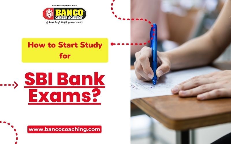 How to Start Preparation for SBI Bank Exams?